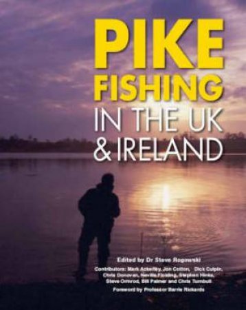 Pike Fishing in the Uk and Ireland by ROGOWSKI STEVE