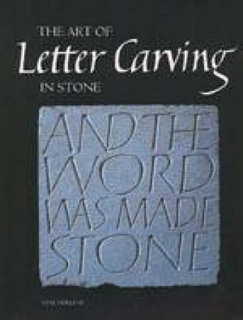 The Art of Letter Carving in Stone by PERKINS TOM