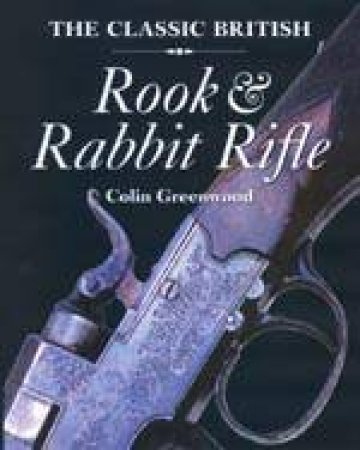 The Classic British Rook and Rabbit Rifle by GREENWOOD COLIN