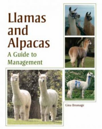 Llamas and Alpacas: A Guide to Management by BROMAGE GINA