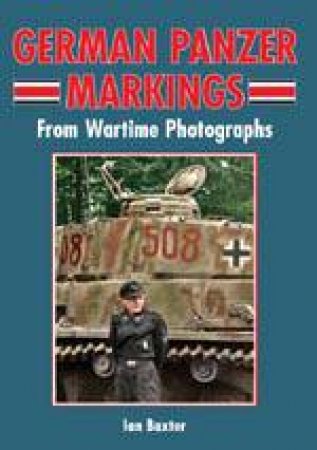 German Panzer Markings: from Wartime Photographs by BAXTER IAN