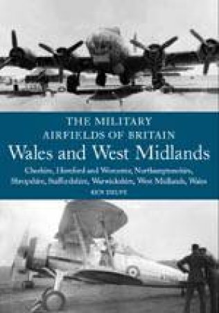 Military Airfields of Britain - Wales and West Midlands by DELVE KEN