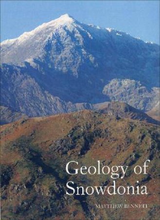 Geology of Snowdonia by BENNETT MATTHEW