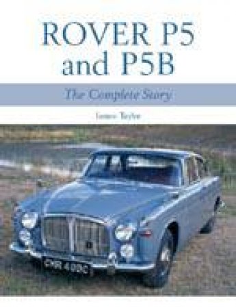 Rover P5 and P5B by TAYLOR JAMES