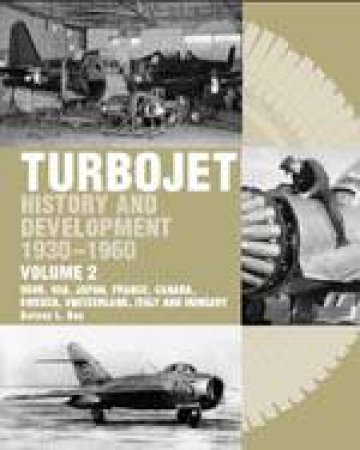 Turbojet: History and Development 1930-1960. Volume 2 by KAY TONY