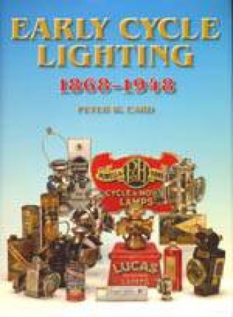 Early Cycle Lighting: 1868-1948 by CARD PETER