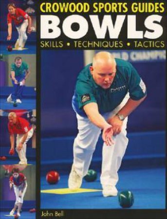 Bowls: Skills Techniques Tactics by BELL JOHN