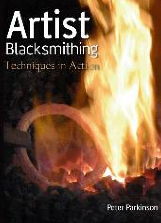 Artist Blacksmithing: Techniques in Action Dvd - Firm Sale by PARKINSON PETER