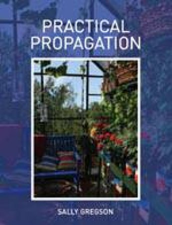 Practical Propagation by GREGSON SALLY