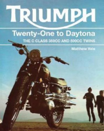 Triumph Twenty-one to Daytona by VALE MATTHEW