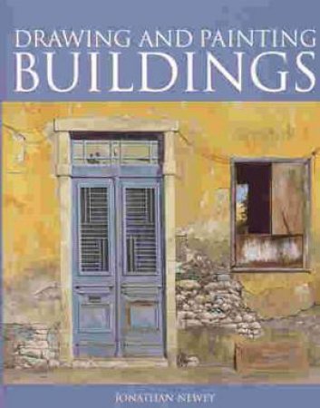 Drawing and Painting Buildings by NEWEY JONATHAN