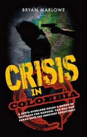 Crisis in Colombia by Bryan Marlowe