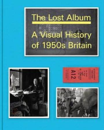 Lost Album: Visual History of 1950s Britain by Basil Hyman