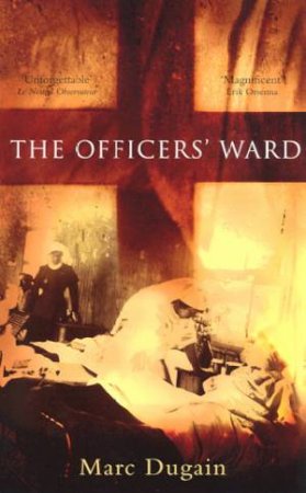 The Officers' Ward by Marc Dugain