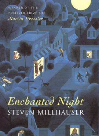 Enchanted Night by Steven Millhauser