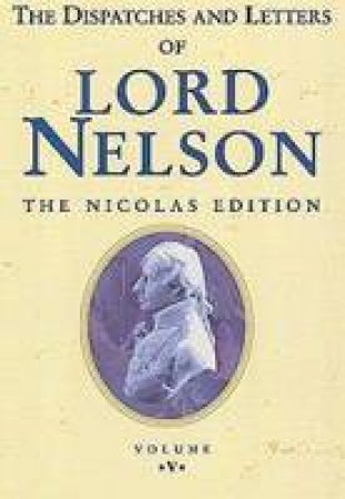 Dispatches & Letters (vol.v) of Lord Nelson by UNKNOWN