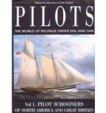 Pilots the World of Pilotage Under Sail and Oar Vol1 Pilot Schooners of Namerica  Great Britain