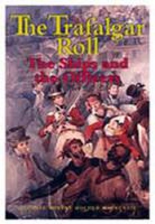 Trafalgar Roll, The: the Ships and the Officers by MACKENZIE COLONEL ROBERT HOLDEN