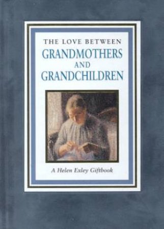 The Love Between Grandmothers And Grandchildren by Helen Exley