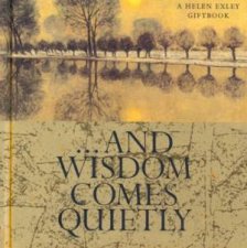 And Wisdom Comes Quietly