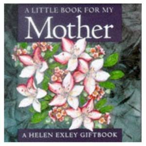 A Little Book For My Mother by Helen Exley