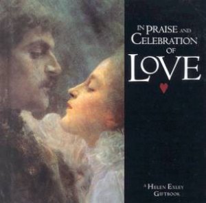 Love In Praise And Celebration by Helen Exley