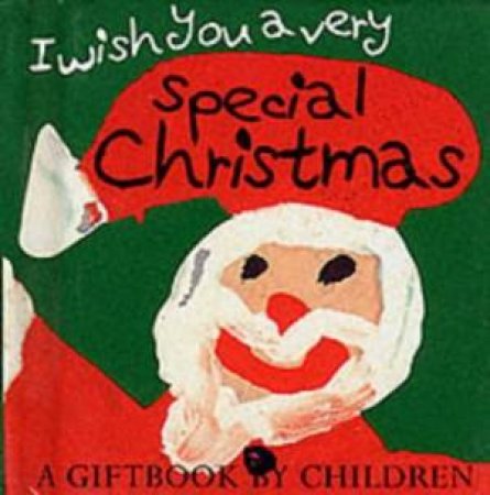 I Wish You A Very Special Christmas: A Giftbook by Children by Helen Exley