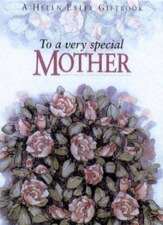 To A Very Special Mother by Helen Exley