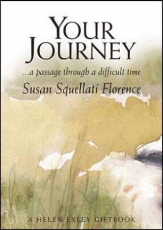 Your Journey: A Passage Through A Difficult Time by Susan Squellati Florence