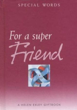 For A Super Friend by Helen Exley