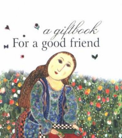 A Giftbook: For A Good Friend by Helen Exley