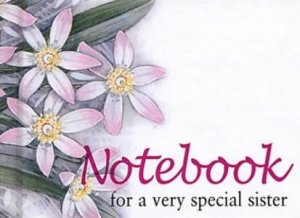 Notebook For A Very Special Sister by Unknown