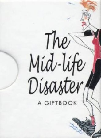 The Mid-Life Disaster: A Giftbook by Various