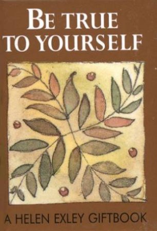 Be True To Yourself by Helen Exley