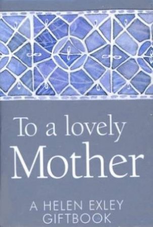 To A Lovely Mother by Helen Exley