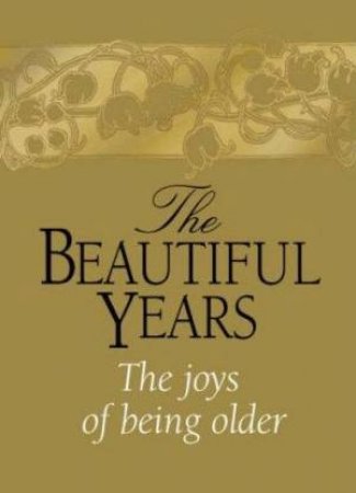 Beautiful Years: The Joys Of Being Older by Various