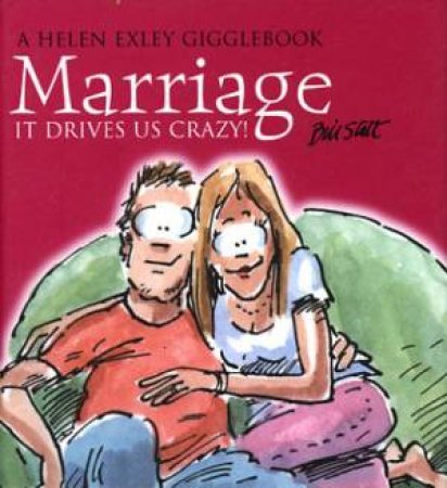 Marriage: It Drives Us Crazy! by Helen Exley