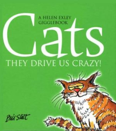 Cats: They Drive Us Crazy! by Helen Exley