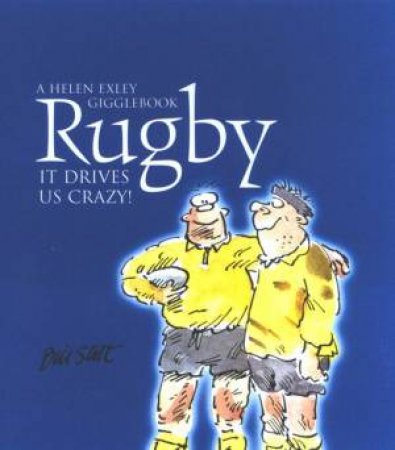 Rugby - It Drives Us Crazy by Helen Exley