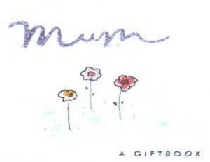 Mum: A Gift Book by Joanna Kidney