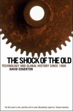 The Shock Of The Old Technology And Global History since 1900