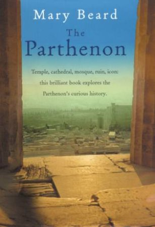 Wonders Of The World: The Parthenon by Mary Beard