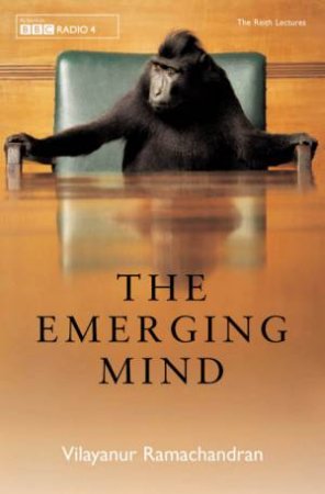 The Emerging Mind by Vilayanur Ramachandran