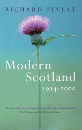 Modern Scotland 1914-2000 by Richard Finlay