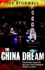 The China Dream The Elusive Quest For The Last Great Untapped Market On Earth