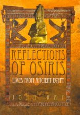 Reflections Of Osiris Lives From Ancient Egypt