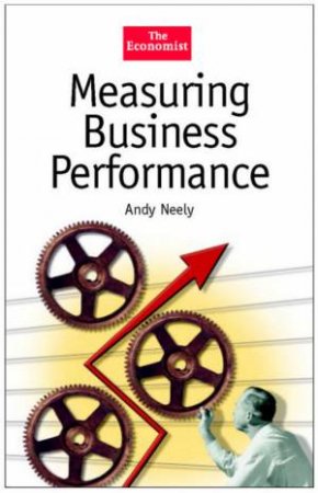 Measuring Business Performance by Andy Neely