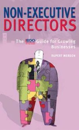 Non-Executive Directors: A Guide For Small And Medium Size Enterprises by Rupert Merson