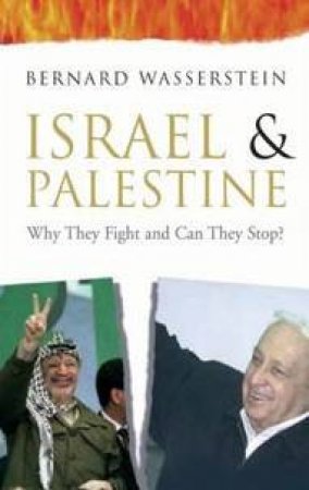 Israel & Palestine: Why They Fight And Can They Stop? by Wasserstein Bernard