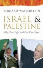 Israel  Palestine Why They Fight And Can They Stop